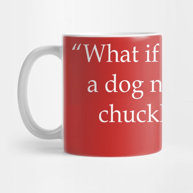 What If He Has a Dog Named Chuckles? (Light) by pasnthroo